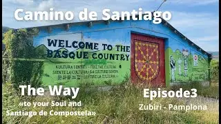 The Way to your Soul and Santiago de Compostela - Camino de Santiago - Episode 3 - Zubiri - Pamplona