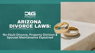 Arizona Divorce Laws: No-Fault Divorce, Property Division & Spousal Maintenance Explained
