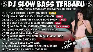 DJ SLOW BASS TERBARU 2025 🎵 TYLA CHANEL X LOVE JOY HOPE X LOW X DO YOU REMEMBER X BEAUTIFUL GIRLS 🎧