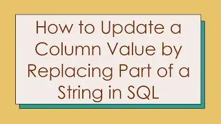 How to Update a Column Value by Replacing Part of a String in SQL
