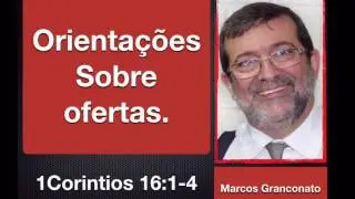Orientações sobre ofertas. 1Co 16:1-4- Marcos Granconato