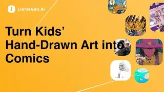LlamaGen 101: Turn Kids&rsquo; Hand-Drawn Art into Comics