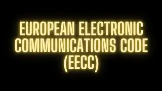 16. European Electronic Communication Code (EECC)