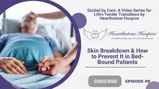 Episode #8 Skin Breakdown & How to Prevent It in Bed-Bound Patients