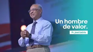Un hombre de valor | Pastor José Satirio | Iglesia Centro Cristiano