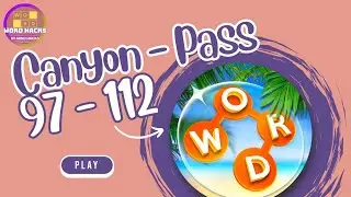 Wordscapes: Canyon - Pass (Level 97 - 112) Walkthrough