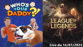 VOD - Who's your Daddy?! / League of Legends - 14/07/2025