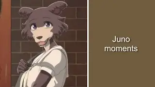 Juno moments (Beastars S1-3)