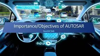 Importance of AUTOSAR || Objectives of AUTOSAR || AUTOMOTIVE Embedded