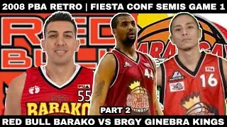 2008 PBA RETRO | RED BULL BARAKO VS BRGY. GINEBRA KINGS | 2008 FIESTA CONFERENCE SEMIS GAME 1 | PT 2