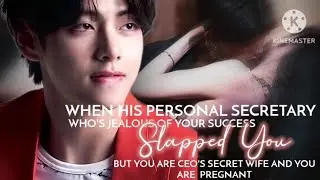 When His Secretary Slapped You But You Are Ceo's Secret Wife and You are Pregnant#taehyungff