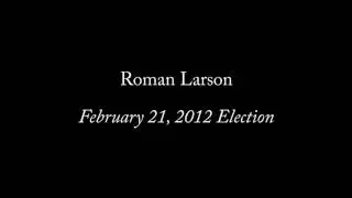 Roman Larson Election Statement February 21, 2012