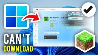 How To Fix Minecraft Launcher Not Downloading From Microsoft Store - Full Guide