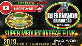 SUPER MEDLEY REGGAE FUNK 2019 REMIX DJ DAVI STYLE