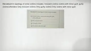 Mendelsohn's typology of crime victims includes: Innocent victims victims with minor guilt, guilty v