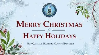 Happy Holidays from Harford County Executive Bob Cassilly