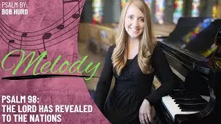 Psalm 98: The Lord Has Revealed to the Nations *Hurd (Melody)
