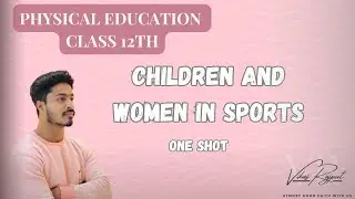 Children And Women In Sports| Physical Education |Class 12 |Detailed Explaination In Hindi English