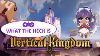 What the Heck is Vertical Kingdom!?