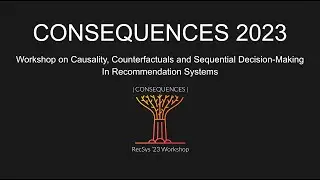 RecSys2023 CONSEQUENCES workshop - full recording