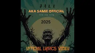 Aka Samie - JALI || Official Lyrics Video || 2025__