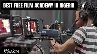 THE BEST FREE FILM ACADEMY IN NIGERIA; EBONYLIFE CREATIVE ACADEMY; LIVING YOUR BEST LIFE; KUSKUS