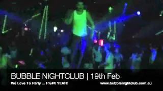 Bubble Nightclub, Mlebourne - 19th Feb
