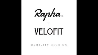 Rapha + VeloFit Mobility Session