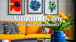 Small Apartment, Big Personality: Eclectic Decor Tips for a Vibrant Space!