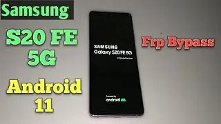 Samsung Galaxy S20 FE 5G Frp Bypass Android 11