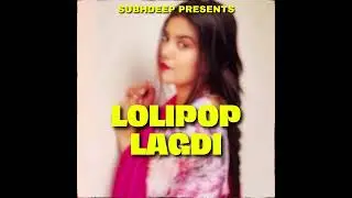 Lolipop Lagdi ( Official Audio ) Subhdeep || Akash Dew ||