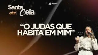 CULTO DE SANTA CEIA | PRA TALITA LEMOS
