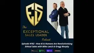 How AI & Humans Are Revolutionising Ethical Sales with Gregg Murphy & Mike Latch