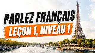How to Start Speaking French for Beginners - Parlez Français Lesson 1, level 1