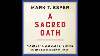 Sacred Oath: Memoirs of a Secretary of Defense During Extraordinary Times - Mark T. Esper