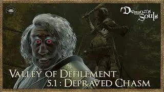 Demon's Souls - Valley of Defilement - Depraved Chasm (5.1) - Early - Low Level - Easy Mode