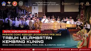 TABUH LELAMBATAN KEMBANG KUNING - GONG KEBYAR LEGENDARIS DUTA KABUPATEN GIANYAR PKB 2022 | Pinda