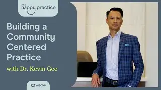 Building a Community Centered Practice with Dr. Kevin Gee