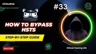 #33 How to Bypass HSTS | How Hackers Approach HSTS | @S3CloudHub