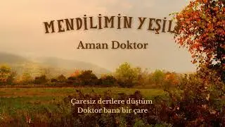Anonim Türküler | Mendilimin Yeşili (Aman Doktor)