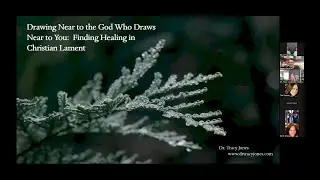 Drawing near to the God who draws near to you: Finding healing in Christian lament - Dr. Tracy Jones