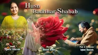Husn Badhkar Shabab Ghazal Jyothi Sharma | Iqbal Danish | Qasim Khan
