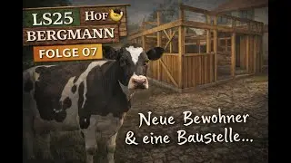 Neue Bewohner & Gro&szlig;baustelle! Hof Bergmann  LS25