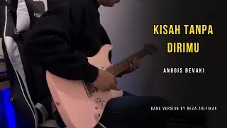 ANGGIS DEVAKI - Kisah Tanpa Dirimu || Band Version by Reza Zulfikar