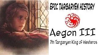 Aegon III 7th Targaryen King of Westeros