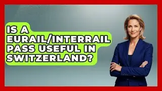 Is A Eurail/Interrail Pass Useful In Switzerland? - Europe Travel Pros