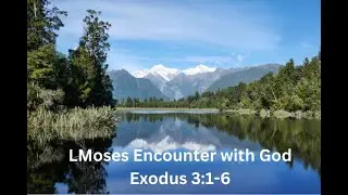 Moses Encounter with God. Exodus 3:1-6