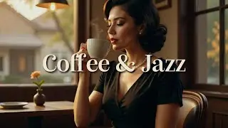 Coffee & Jazz | Smooth Morning Jazz Session | Relaxing Café Music for Work & Focus