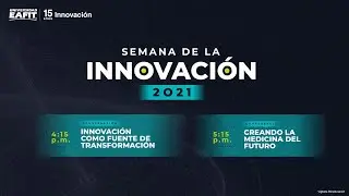 Semana de la Innovaci&oacute;n - 15 a&ntilde;os de Innovaci&oacute;n EAFIT