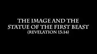 The Great Statue and Image of The Beast - Revelation 13 Verse 14 - Isaiah 42